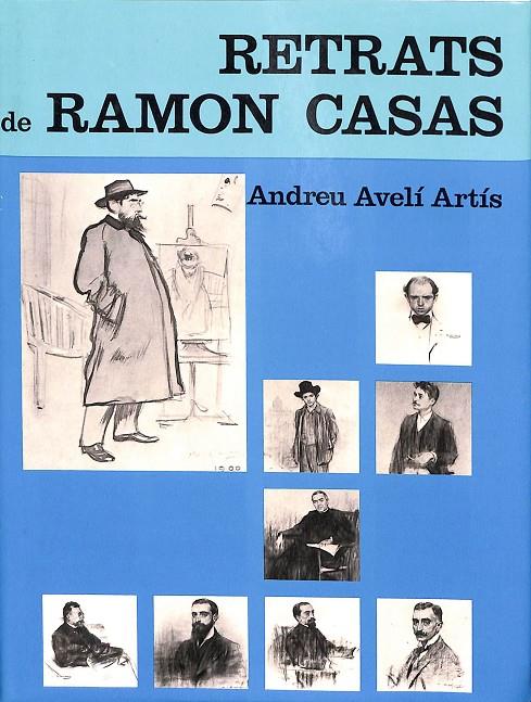 RETRATS DE RAMON CASAS.  | ANDREU AVELÍ ARTIS