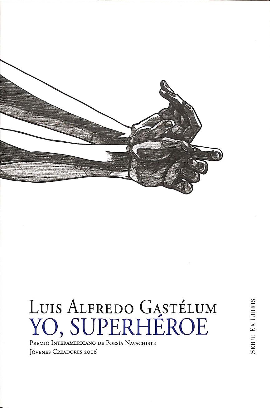 YO SUPERHÉROE | LUIS ALFREDO GASTÉLUM