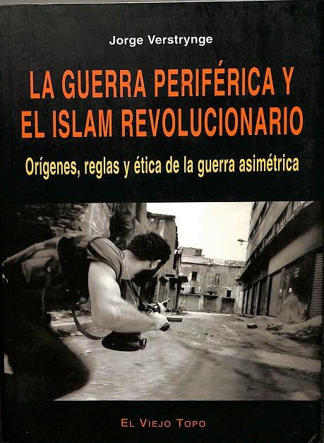 LA GUERRA PERIFERICA Y EL ISLAM REVOLUCIONARIO | JORGE VERSTRYNGE