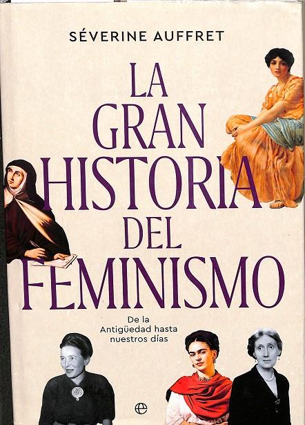 LA GRAN HISTORIA DEL FEMINISMO: DE LA ANTIGÜEDAD HASTA NUESTROS DIAS. | SEVERINE AUFFRET