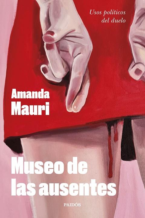 MUSEO DE LAS AUSENTES USOS POLÍTICOS DEL DUELO | MAURI, AMANDA