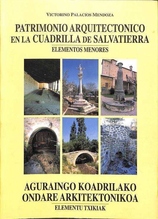 PATRIMONIO ARQUITECTÓNICO EN LA CUADRILLA DE SALVATIERRA. ELEMENTOS MENORES | 9788493258115 | PALACIOS MENDOZA, VICTORINO