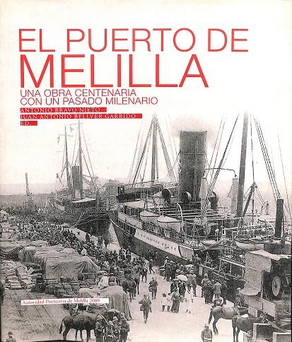 EL PUERTO DE MELILLA - UNA OBRA CENTENARIA CON UN PASADO MILENARIO | ANTONIO BRAVO NIETO/ JUAN ANTONIO BELLVER GARRIDO