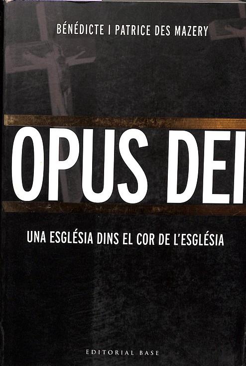 OPUS DEI. UNA ESGLÉSIA DINS EL COR DE L'ESGLÉSIA (CATALÁN) | DES MAZERY, BÉNÉDICTE/DES MAZERY, PATRICE