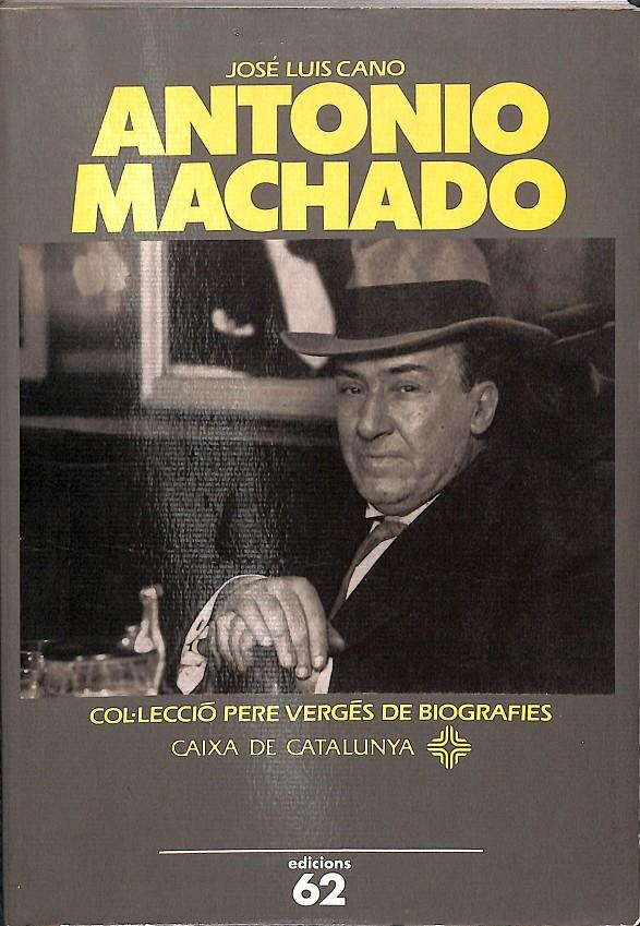 ANTONIO MACHADO - COL.LECCIÓ PERE VERGÉS DE BIOGRAFIES/  (CATALÁN) | 9788429732368 | LUIS CANO, JOSÉ