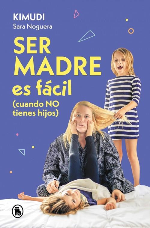 SER MADRE ES FÁCIL (CUANDO NO TIENES HIJOS) | NOGUERA (KIMUDI), SARA