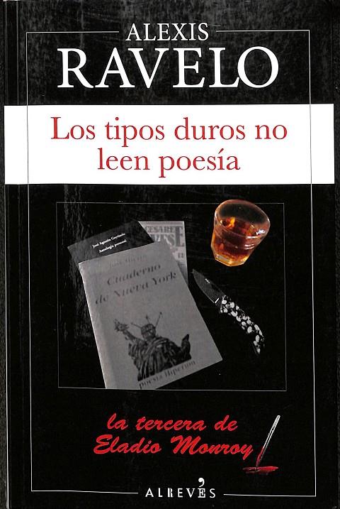 LOS TIPOS DUROS NO LEEN POESÍA - LA TERCERA DE ELADIO MONROY | RAVELO, ALEXIS