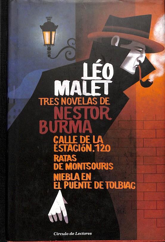 TRES NOVELAS DE NESTOR BURMA - CALLE DE LAESTACION 120 , RATAS DE MONTSOURIS, NIEBLA EN EL PUENTE DE TOLBIAC (PRECINTADO) | LÉO MALET