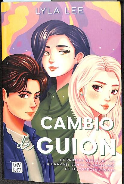 CAMBIO DE GUION. LA PRIMERA REGLA DE LOS K-DRAMAS: NUNCA TE ENAMORES DE TU COPROTAGONISTA. | LYLA LEE