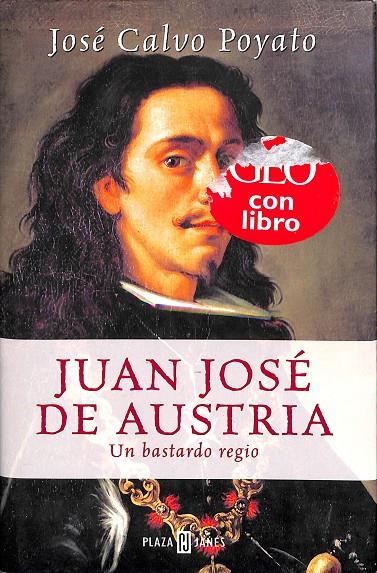 JUAN JOSE DE AUSTRIA, UN BASTARDO REGIO | JOSÉ CALVO POYATO