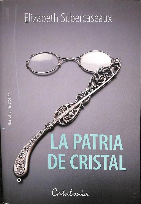 LA PATRIA DE CRISTAL | ELIZABETH SUBERCASEAUX