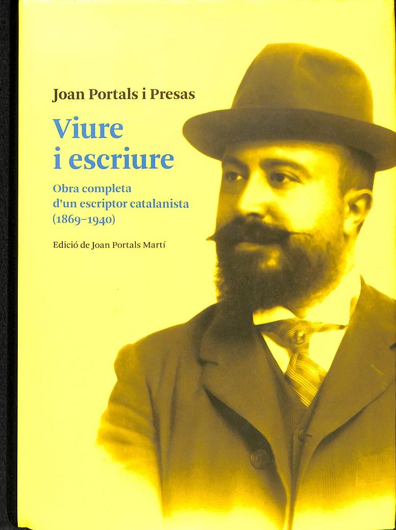 VIURE I ESCRIURE - OBRA COMPLETA D'UN ESCRIPTOR CATALANISTA (1869-1940) (CATALÁN) | 9788494198786 | PORTALS I PRESAS, JOAN