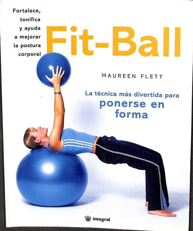 FIT BALL. LA TECNICA MAS DIVERTIDA PARA PONERSE EN FORMA  | FLETT MAUREEN