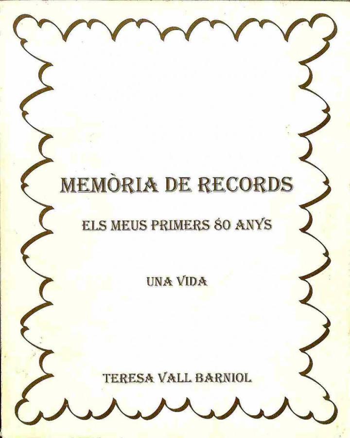 MEMÒRIA DE RECORDS: ELS MEUS PRIMERS 80 ANYS. UNA VIDA (CATALÁN) | TERESA VALL BARNIOL