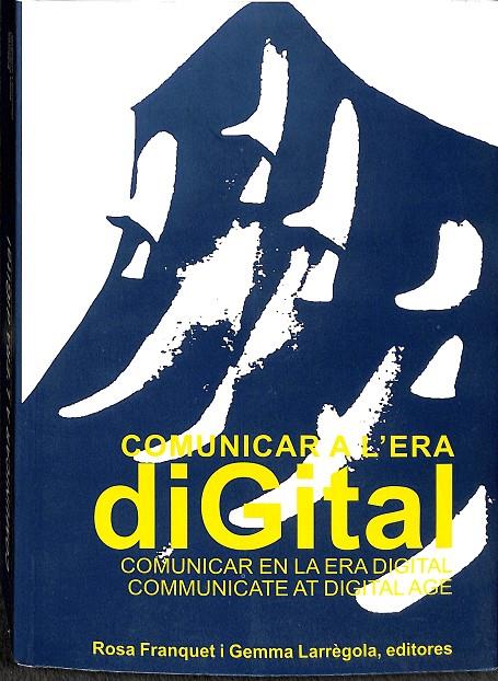 COMUNICAR A L`ERA DIGITAL. (CATALÁN) | ROSA FRANQUET I GEMMA LARREGOLA