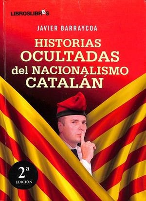 HISTORIAS OCULTADAS DEL NACIONALISMO CATALÁN | JAVIER BARRAYCOA