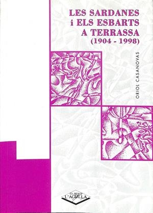 LES SARDANES I ELS ESBARTS A TERRASA (1904-1998) (CATALÁN) | CASANOVAS LÓPEZ, ORIOL