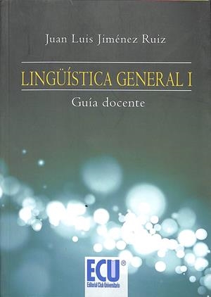 LINGÜÍSTICA GENERAL I GUÍA DOCENTE | JIMÉNEZ RUIZ, JUAN LUIS