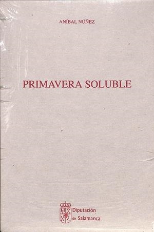 PRIMAVERA SOLUBLE (PRECINTADO) | ANÍBAL NUÑEZ