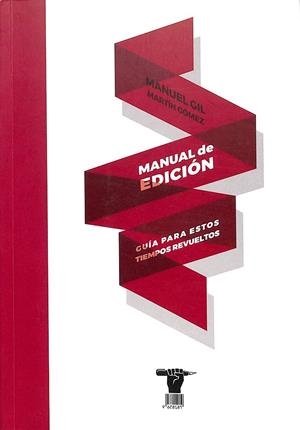 MANUAL DE EDICIÓN - GUÍA PARA ESTOS TIEMPOS REVUELTOS | MANUEL GIL MARTÍN GÓMEZ