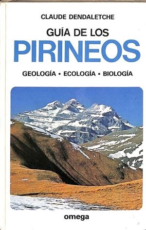 GUÍA DE LOS PIRINEOS. GEOLOGIA, ECOLOGIA, BIOLOGIA | CLAUDE DENDALETCHE