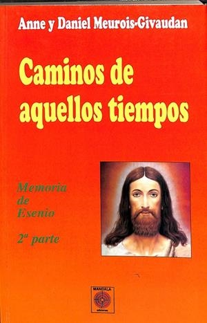 CAMINOS DE AQUELLOS TIEMPOS - MEMORIA DE ESENIO 2º PARTE | ANNE Y DANIEL MEUROIS-GIVAUDAN
