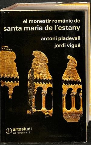 EL MONESTIR ROMANIC DE SANTA MARIA DE L´ESTANY (CATALÁN) | ANTONI PLADEVALL