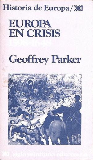 HISTORIA DE EUROPA EN CRISIS. 1598 - 1648 | GEOFFREY PARKER