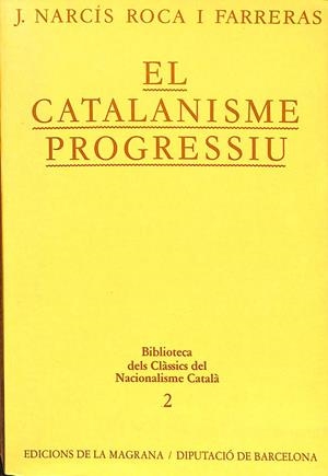 EL CATALANISME PROGRESSIU (CATALÁN) | J. NRCIS ROCA I FARRERAS