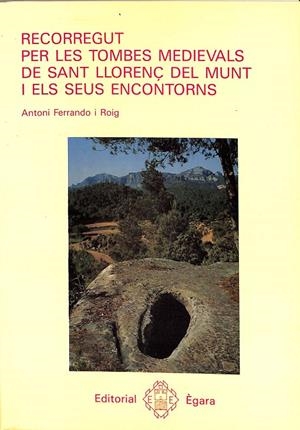 RECORREGUT PER LES TOMBES MEDIEVALS DE SANT LLORENÇ DEL MUNT I ELS SEUS ENCONTORNS (CATALÁN) | ANTONI FERRANDO I ROIG