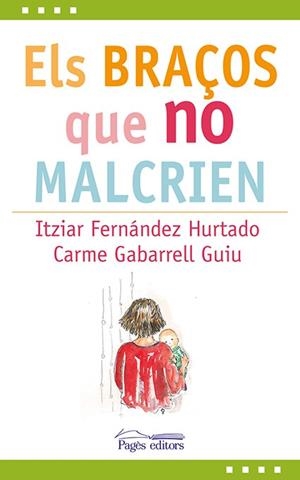 ELS BRAÇOS QUE NO MALCRIEN (CATALÁN) | FERNANDEZ HURTADO, ITZIAR/GABARRELL GUIU, CARME