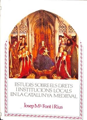 ESTUDIS SOBRE ELS DRETS I INSTITUCIONS LOCALS EN LA CATALUNYA MEDIEVAL (CATALÁN-CASTELLANO) | JOSEP Mª FONT I RIUS