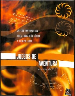 JUEGOS DE AVENTURA. JUEGOS INNOVADORES PARA EDUCACION FISICA  Y TIEMPO LIBRE | PINOS QUÍLEZ, MARTIN