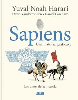 SAPIENS UNA HISTORIA GRÁFICA 3 - LOS AMOS DE LA HISTORIA  | HARARI, YUVAL NOAH/VANDERMEULEN, DAVID