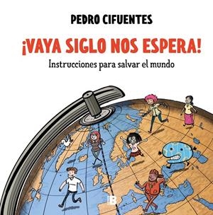 VAYA SIGLO NOS ESPERA INSTRUCCIONES PARA SALVAR EL MUNDO 1 | CIFUENTES, PEDRO