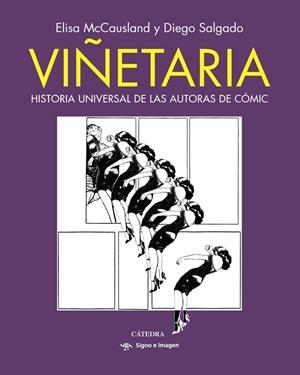 VIÑETARIA HISTORIA UNIVERSAL DE LAS AUTORAS DE CÓMIC | MCCAUSLAND, ELISA/SALGADO, DIEGO