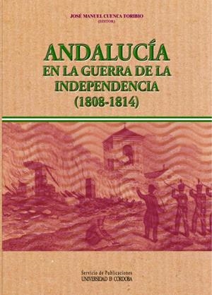 ANDALUCÍA EN LA GUERRA DE LA INDEPENDENCIA (1808-1814) | JOSE MANUEL CUENCA TORIBIO