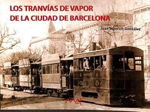 LOS TRANVÍAS DE VAPOR DE LA CIUDAD DE BARCELONA | JOAN ALBERICH GONZÁLEZ