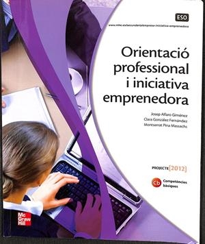 ORIENTACIO PROFESSIONAL I INICIATIVA EMPRENEDORA ESO (CATALÁN) | ALFARO GIMÉNEZ, JOSEP/GONZÁLEZ FERNÁNDEZ, CLARA/PINA MASSACHS, MONTSERRAT